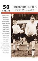 Hereford United Football Club: 50 Greats