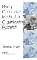 Using Qualitative Methods in Organizational Research