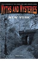 Myths and Mysteries of New York: True Stories of the Unsolved and Unexplained