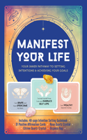 Manifest Your Life: Your Inner Pathway to Setting Intentions and Achieving Your Goals - Includes: Includes: 48-page Intention Setting Guidebook, 31 Positive Affirmation