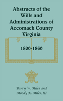 Abstracts of the Wills and Administrations of Accomack County, Virginia, 1800-1860