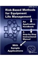 Risk-Based Methods for Equipment Life Management: An Application Handbook