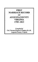 First Marriage Record of Augusta County, Virginia, 1785-1813