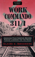 Work Commando 311/I: American Paratroopers Become Forced Laborers for the Nazis(Stackpole Classics)