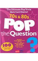 Pop the Question 70s & 80s