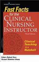 Fast Facts for the Clinical Nursing Instructor