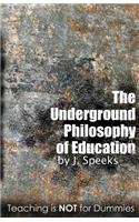 The Underground Philosophy Of Education