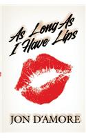 As Long As I Have Lips