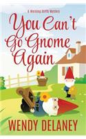 You Can't Go Gnome Again