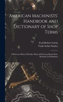 American Machinists' Handbook and Dictionary of Shop Terms