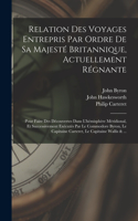 Relation Des Voyages Entrepris Par Ordre De Sa Majesté Britannique, Actuellement Régnante; Pour Faire Des Découvertes Dans L'hémisphère Méridional, Et Successivement Exécutés Par Le Commodore Byron, Le Capitaine Carteret, Le Capitaine Wallis & ...