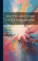 Matter and Some of Its Dimensions