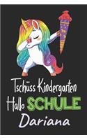 Tschüss Kindergarten - Hallo Schule - Dariana: Individuelles personalisiertes Mädchen Namen blanko Regenbogen Dabbing Einhorn Notizbuch. Liniert leere Seiten. Lustiges Einschulungs Geschenk Mädch