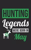 Hunting Notebook - Hunting Legends Were Born In May - Hunting Journal - Birthday Gift for Hunter