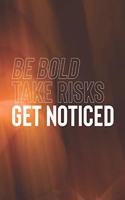 Be Bold Take Risks Get Noticed: Daily Success, Motivation and Everyday Inspiration For Your Best Year Ever, 365 days to more Happiness Motivational Year Long Journal / Daily Notebo