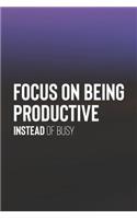 Focus On Being Productive Instead Of Busy