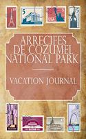 Arrecife de Cozumel National Park Vacation Journal: Blank Lined Arrecife de Cozumel National Park (Mexico) Travel Journal/Notebook/Diary Gift Idea for People Who Love to Travel