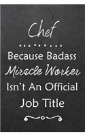 Chef Because Bad Ass Miracle Worker Isn't An Official Job Title