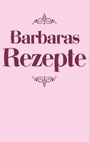 Barbaras Rezepte: Personalisiertes Rezeptbuch zum Selberschreiben mit Vornamen Barbara - Übersichtliches Kochbuch für 100 Rezepte und Rezeptideen mit Inhaltsverzeichn