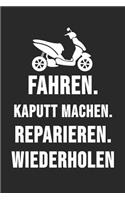 Fahren. Kaputt Machen. Reparieren. Wiederholen
