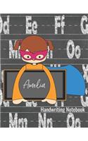 Amelia Handwriting Notebook: Writing Practice Paper - Journal with Dotted Lined Sheets and Alphabet Letters for K-3 Grade Students