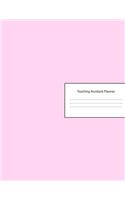 Teaching Assistant Planner: Lesson Organizer: Teacher Agenda For Class Organization and Planning - Weekly and Monthly Academic Year (July - August) - Light Pink Cover (2019-202