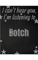 I can't hear you, I'm listening to Botch creative writing lined notebook: Promoting band fandom and music creativity through writing...one day at a time