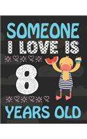 Someone I Love Is 8 Years Old: Birthday Notebook or Keepsake Journal Gift- Birthday Journal or Notebook with Lined and Blank Pages for Kids, Boys & Girls