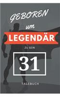 Geboren um LEGENDÄR zu sein 31 TAGEBUCH