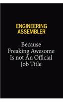 Engineering assembler Because Freaking Awesome Is Not An Official Job Title