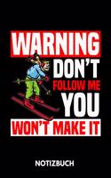 Warning don't follow me you won't make it - Notizbuch: Personal Organizer für Skifahrer