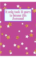 It Only Took 11 Years to Become This Awesome!: Purple Gold White Stars - Eleven 11 Yr Old Girl Journal Ideas Notebook - Gift Idea for 11th Happy Birthday Present Note Book Preteen Tween Basket Ch