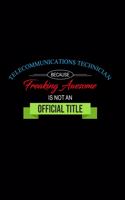 Telecommunications Technician Because Freaking Awesome is not an Official Title: A 6x9 Customizable 13 Month Planner, Monthly Checklist, Goals Lists, Weekly Planning Notebook with Sheets to Write Inspirations