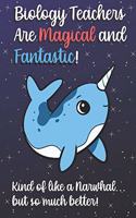 Biology Teachers Are Magical and Fantastic! Kind of Like A Narwhal, But So Much Better!