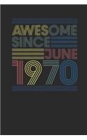 Awesome Since June 1970: Blank Lined Notebook / Journal (6 X 9 -120 Pages) - June Birthday Gift Idea