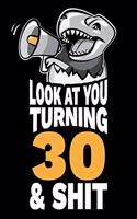 Look At You Turning 30 and Shit