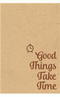 Good Things Take Time