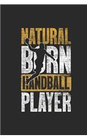 Natural Born Handball Player: Handball Notebook, Dotted Bullet (6 x 9 - 120 pages) Sports Themed Notebook for Daily Journal, Diary, and Gift