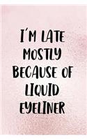I'm Late Mostly Because Of Liquid Eyeliner: Blank Lined Notebook Journal Diary Composition Notepad 120 Pages 6x9 Paperback ( Eyeliner ) 2