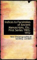 Indices to Facsimiles of Ancient Manuscripts, Etc. First Series 1903-1912