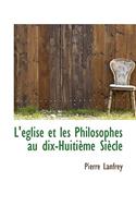L' Glise Et Les Philosophes Au Dix-Huiti Me Si Cle: (English)