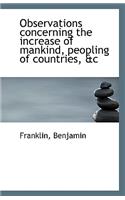 Observations concerning the increase of mankind, peopling of countries, &c