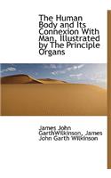 The Human Body and Its Connexion with Man, Illustrated by the Principle Organs
