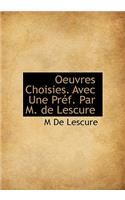 Oeuvres Choisies. Avec Une PR F. Par M. de Lescure