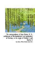 The Correspondence of Isaac Basire, D. D., Archdeacon of Northumberland and Prebendary of Durham, in