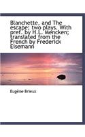 Blanchette, and the Escape; Two Plays. with Pref. by H.L. Mencken; Translated from the French by Fre