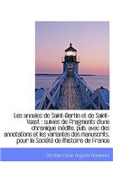 Les Annales de Saint-Bertin Et de Saint-Vaast: Suivies de Fragments D'Une Chronique in Dite, Pub. a