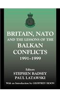 Britain, NATO and the Lessons of the Balkan Conflicts, 1991 -1999