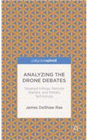 Analyzing the Drone Debates: Targeted Killing, Remote Warfare, and Military Technology