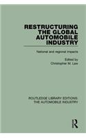 Restructuring the Global Automobile Industry: National and Regional Impacts